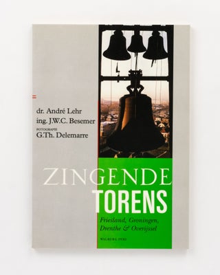 Item #111705 Zingende Torens. Friesland, Groningen, Drenth & Overijssel. Campanology,...
