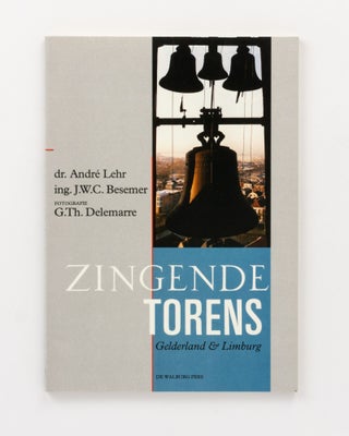 Item #111710 Zingende Torens. Gelderland & Limburg. Campanology, André LEHR, J W. C. BESEMER