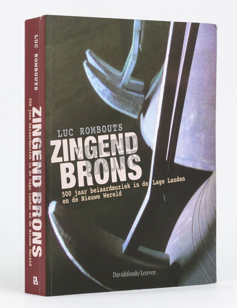 Zingend Brons. 500 Jaar Beiaardmuziek in de Lage Landen en de Nieuwe ...