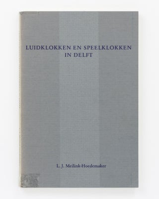 Item #111727 Luidklokken en Speelklokken in Delft. Campanology, L. J. MEILINK-HOEDEMAKER