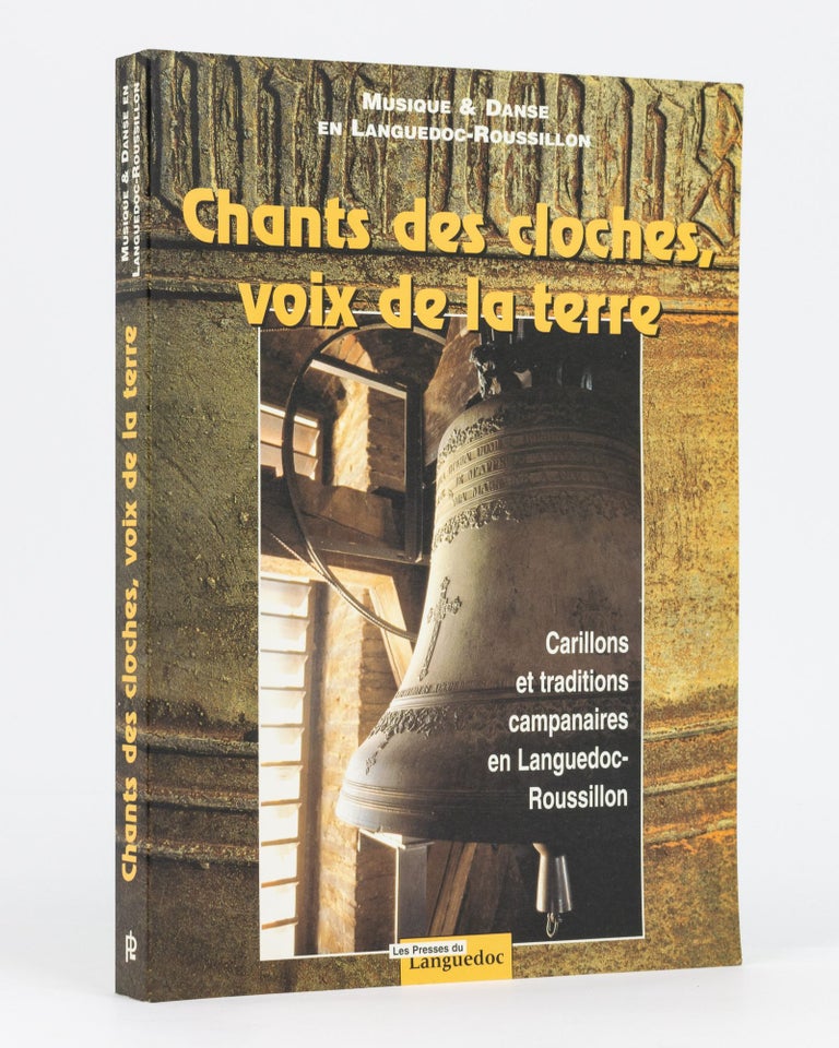 Item #111758 Chants des Cloches, Voix de la Terre. Carillons et Traditions Campanaires en Languedoc-Roussillon. Campanology.