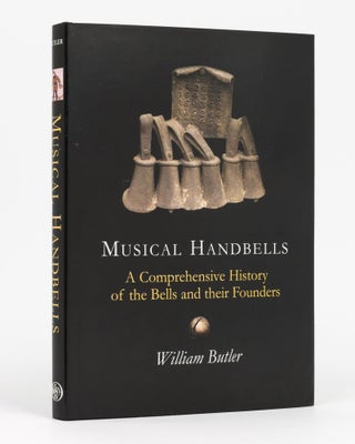 Item #111767 Musical Handbells. A Comprehensive History of the Bells and their Founders....