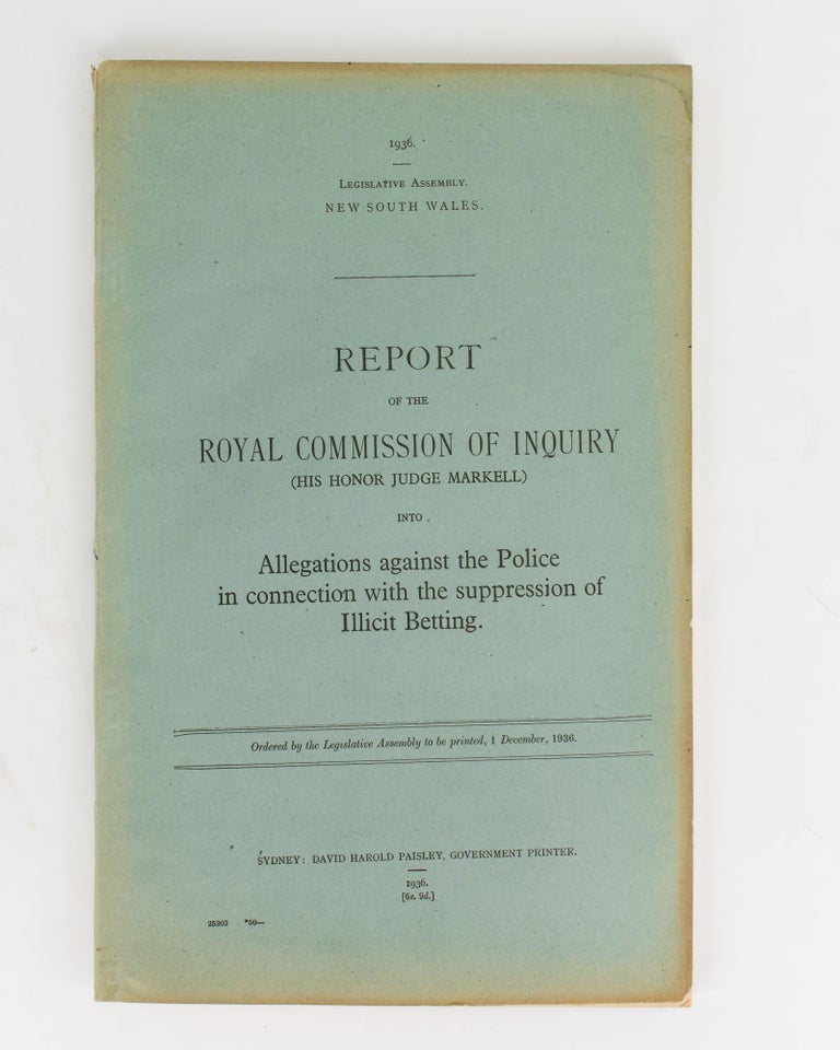 Item #111797 Report of the Royal Commission of Inquiry (His Honour Judge Markell) into Allegations against the Police in Connection with the Suppression of Illicit Betting. Illicit Betting.
