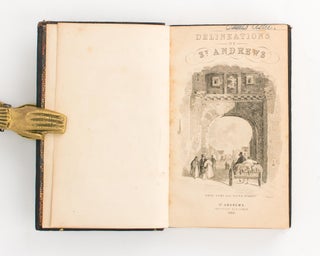 Saint Andrews as it was and as it is; being the Third Edition of Dr Grierson's Delineations, containing Much Curious and Valuable Information never before printed