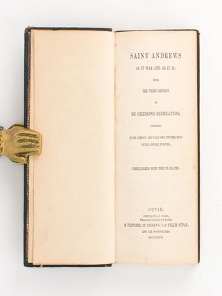 Saint Andrews as it was and as it is; being the Third Edition of Dr Grierson's Delineations, containing Much Curious and Valuable Information never before printed