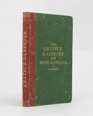 Item #111805 The Amateur Gardener. Second Edition (greatly enlarged) of the Fruit, Flower, and...