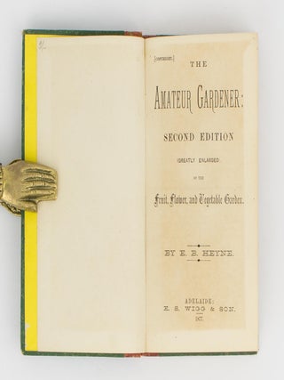 The Amateur Gardener. Second Edition (greatly enlarged) of the Fruit, Flower, and Vegetable Garden