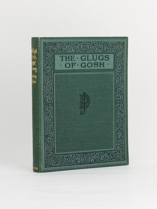 Item #111806 The Glugs of Gosh. C. J DENNIS