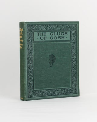 Item #111806 The Glugs of Gosh. C. J. DENNIS