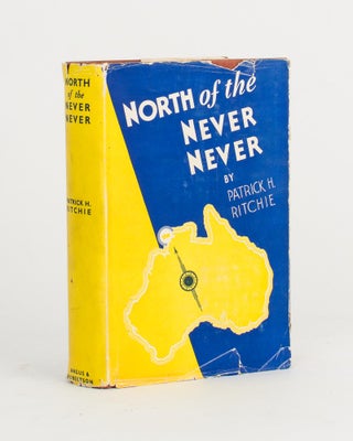 Item #111813 North of the Never Never. in collaboration, Henry B. RAINE