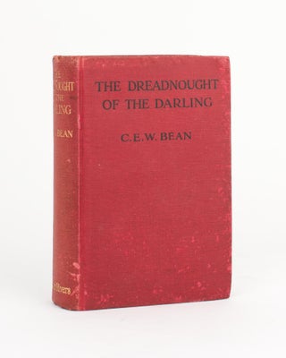 Item #111815 The 'Dreadnought' of the Darling. C. E. W. BEAN