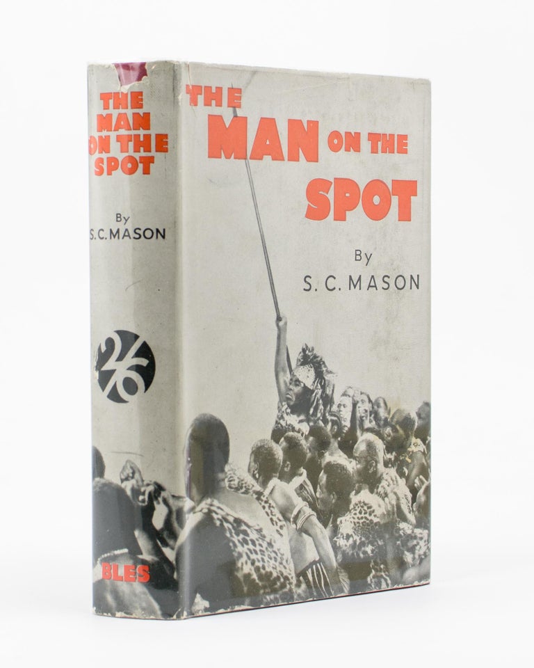 Item #111960 The Man on the Spot. S. C. MASON.