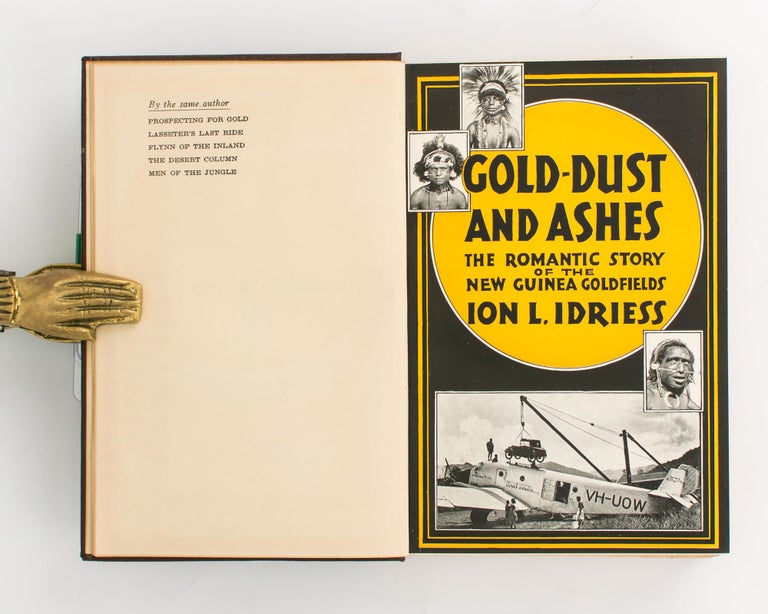 Item #111988 Gold-Dust and Ashes. The Romantic Story of the New Guinea Goldfields. Ion L. IDRIESS.