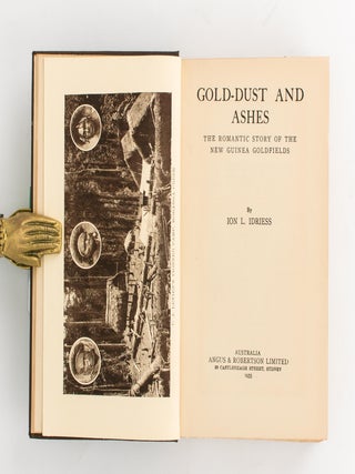 Gold-Dust and Ashes. The Romantic Story of the New Guinea Goldfields