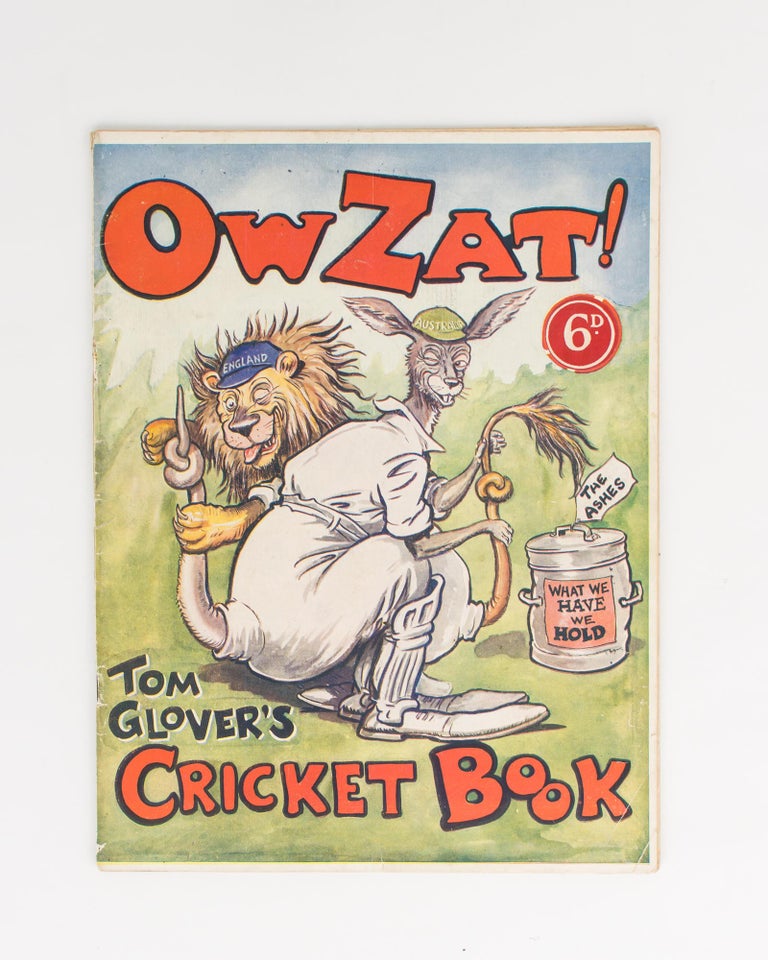 Item #111993 Ow Zat! Souvenir of the 1932-3 Tests by Tom Glover, the Sydney 'Sun' Cartoonist. [Ow Zat! Tom Glover's Cricket Book (cover title)]. Cricket, Tom GLOVER.