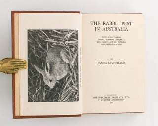The Rabbit Pest in Australia. With Chapters on Foxes, Dingoes, Wombats, the Fences Act of Victoria, and Noxious Weeds