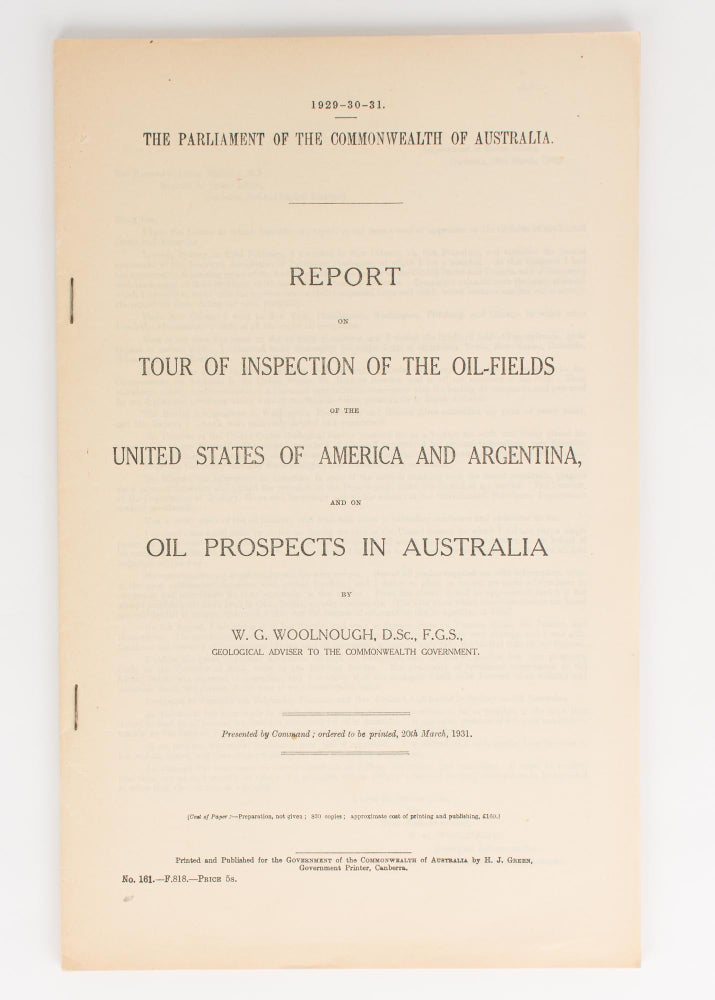Item #112099 Report on Tour of Inspection of the Oil-Fields of the United States of America and Argentina, and on Oil Prospects in Australia. Oil, W. G. WOOLNOUGH.