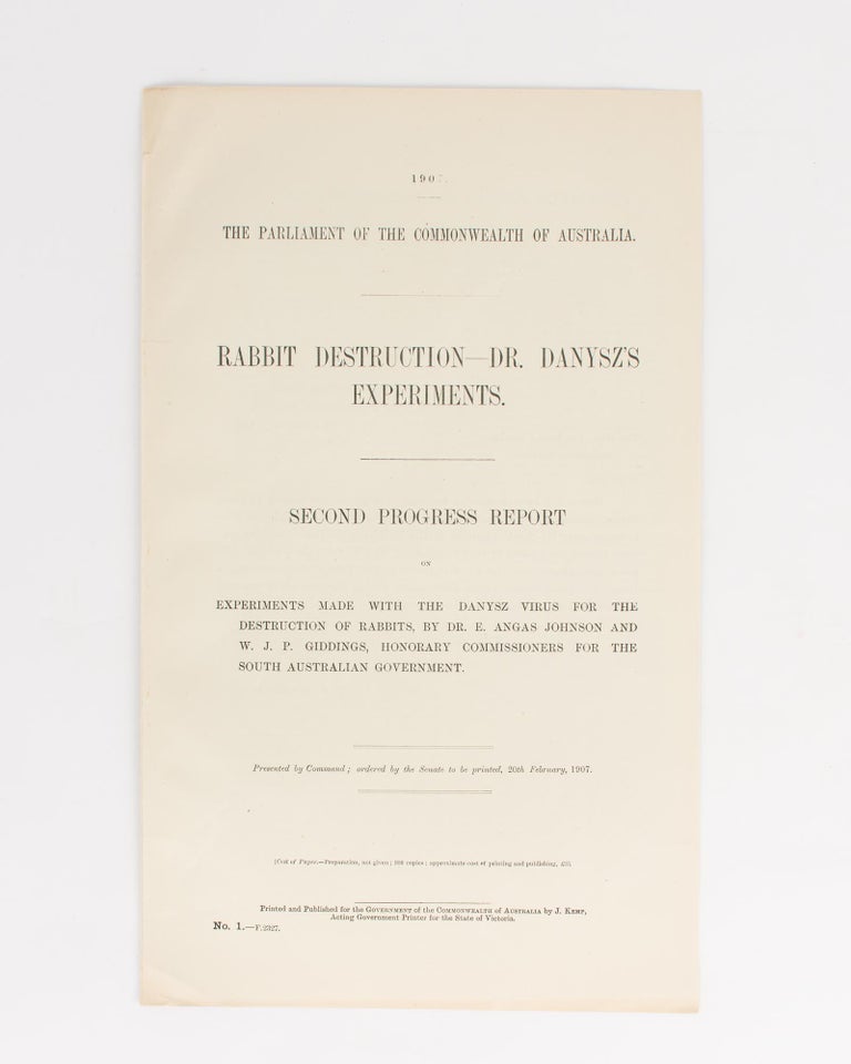 Item #112235 Rabbit Destruction - Dr Danysz's Experiments. Second Progress Report on Experiments made with the Danysz Virus for the Destruction of Rabbits, by Dr E. Angas Johnson and W.J.P. Giddings, Honorary Commissioners for the South Australian Government. Rabbits.