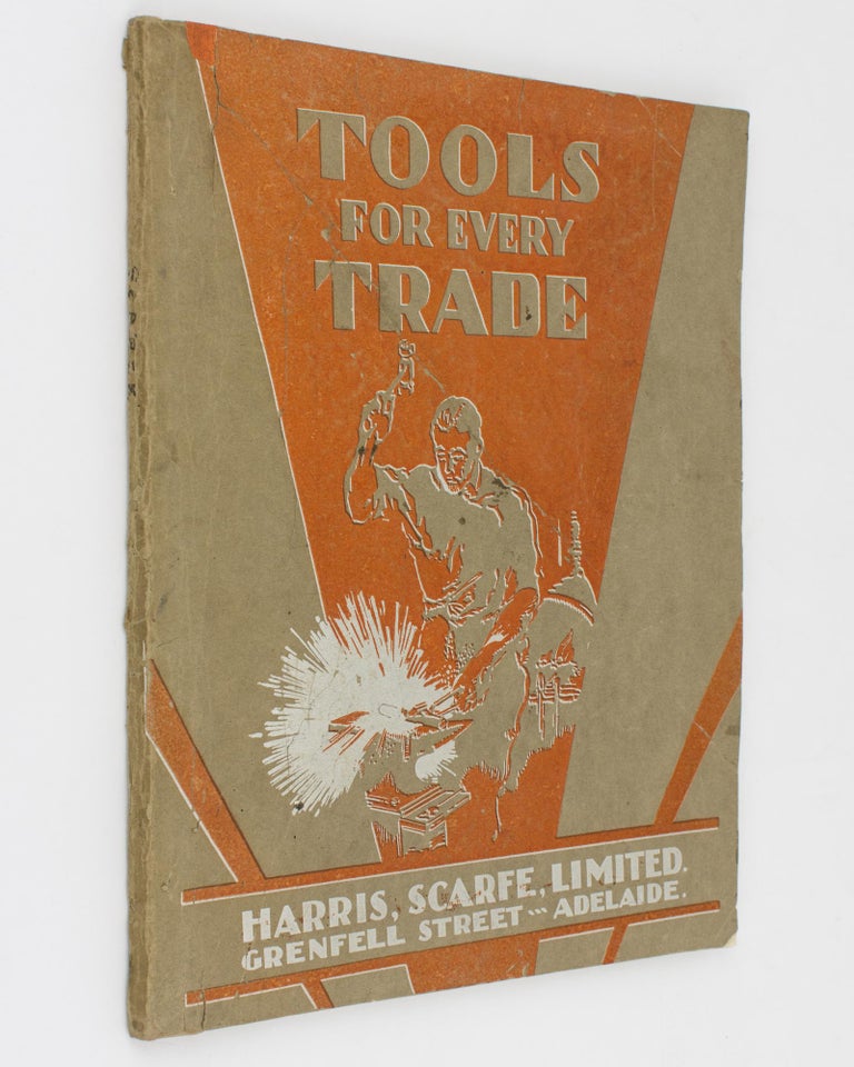 Item #112447 Tools for All Trades ... [Tools for Every Trade. Harris, Scarfe, Limited. Grenfell Street, Adelaide (cover title)]. Trade Catalogue.