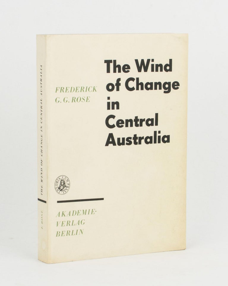 Item #112544 The Wind of Change in Central Australia. The Aborigines at Angas Downs, 1962. Frederick G. G. ROSE.