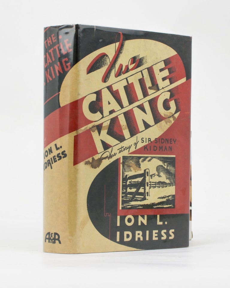 Item #112549 The Cattle King. Ion L. IDRIESS.