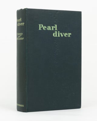 Item #112580 Pearl Diver. Adventuring Over and Under Southern Seas. Victor BERGE, Henry Wysham...