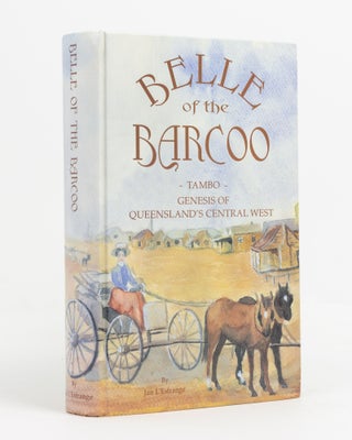 Item #112718 Belle of the Barcoo. Tambo. Genesis of Queensland's Central West. Jan L'ESTRANGE