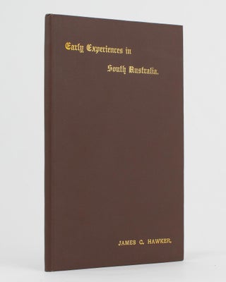 Item #112758 Early Experiences in South Australia. James C. HAWKER