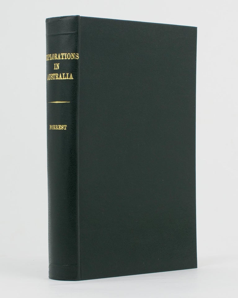 Item #112855 Explorations in Australia. I. Explorations in Search of Dr Leichardt [sic] and Party. II. From Perth to Adelaide, around the Great Australian Bight. III. From Champion Bay, across the Desert to the Telegraph and to Adelaide. John FORREST.