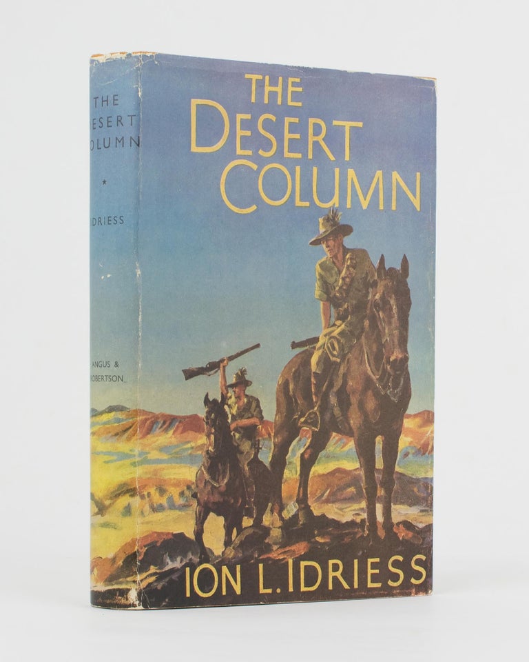 Item #112910 The Desert Column. Leaves from the Diary of an Australian Trooper in Gallipoli, Sinai, and Palestine. 5th Light Horse Regiment, Ion IDRIESS.