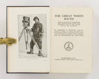 The Great White South. Being an Account of Experiences with Captain Scott's South Pole Expedition and of the Nature Life of the Antarctic