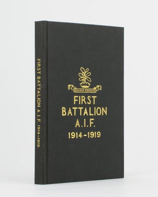 Item #112965 The History of the First Battalion AIF, 1914-1919. 1st Battalion, Lieutenant-Colonel...