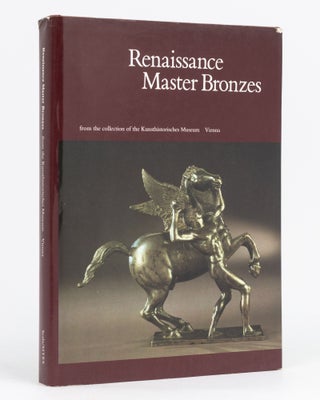 Item #112975 Renaissance Master Bronzes from the Collection o the Kunsthistorisches Museum,...
