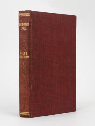 Item #112996 Bushmen All. A Romance of the Never-Never. Giles SEAGRAM, Henry John DRISCOLL