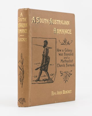 Item #112998 A South Australian Romance. How a Colony was founded and a Methodist Church formed....