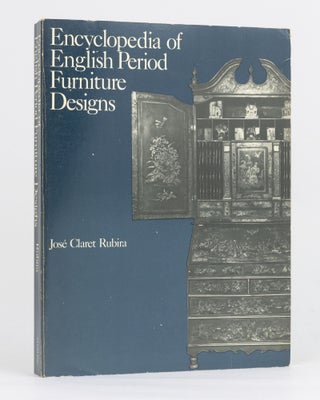 Item #113004 Encyclopedia of English Period Furniture Designs. Jose Claret RUBIRA