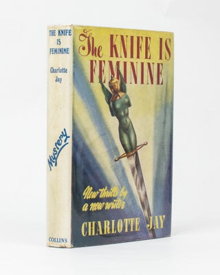 Item #113035 The Knife is Feminine. Charlotte JAY, Geraldine HALLS