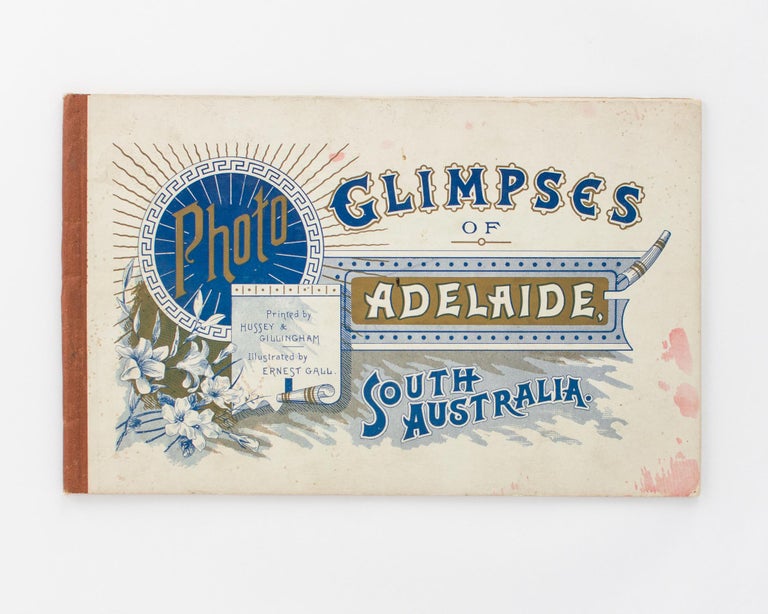 Item #113419 Photo Glimpses of Adelaide, South Australia... Illustrated by Ernest Gall [cover title]. Adelaide, Ernest GALL, photographer.