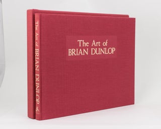 Item #113458 The Art of Brian Dunlop. Brian DUNLOP, Paul William WHITE