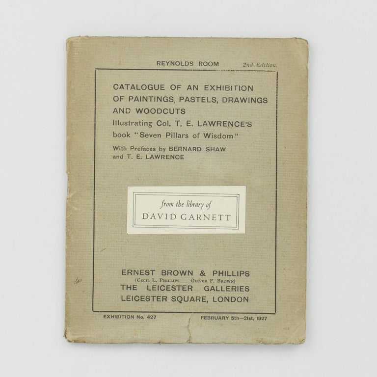 Item #113739 Catalogue of an Exhibition of Paintings, Pastels, Drawings and Woodcuts illustrating Col. T.E. Lawrence's Book 'Seven Pillars of Wisdom'. With Prefaces by Bernard Shaw and T.E. Lawrence. T. E. LAWRENCE, George Bernard SHAW.
