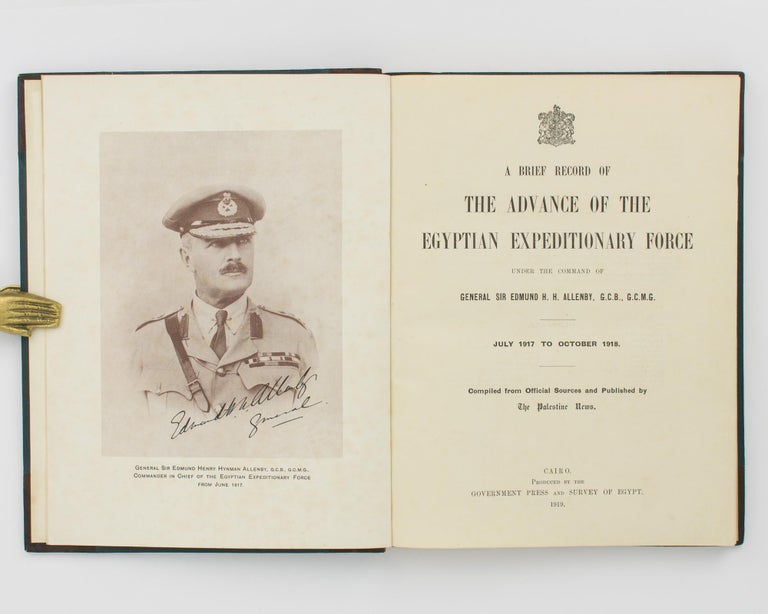 Item #113747 A Brief Record of the Advance of the Egyptian Expeditionary Force under the Command of General Sir Edmund H.H. Allenby ... July 1917 to October 1918. Compiled from Official Sources and published by 'The Palestine News'. T. E. LAWRENCE, Lieutenant-Colonel H. PIRIE-GORDON.
