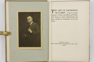 The Art of Frederick McCubbin. Forty-five Illustrations in Colour and Black and White, with Essays by James MacDonald and Some Remarks on Australian Art by the Artist