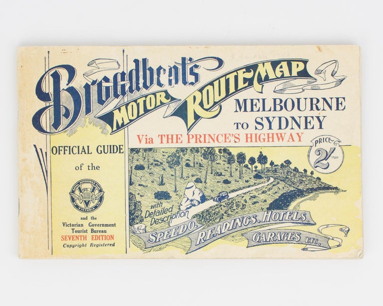 Item #113940 Geo. R. Broadbent's Standard and Official Motor Guide. Melbourne to Sydney (and Back) via The Princes Highway. With Plans of Route and Detailed Description of Road; also Intermediate and Aggregate Mileage; Hotels, Garages, etc. Tourism, George Robert BROADBENT.