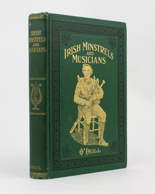 Item #113944 Irish Minstrels and Musicians. With Numerous Dissertations on Related Subjects....