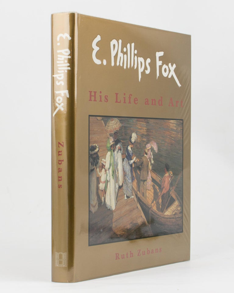 Item #113970 E. Phillips Fox. His Life and Art. E. Phillips FOX, Ruth ZUBANS.
