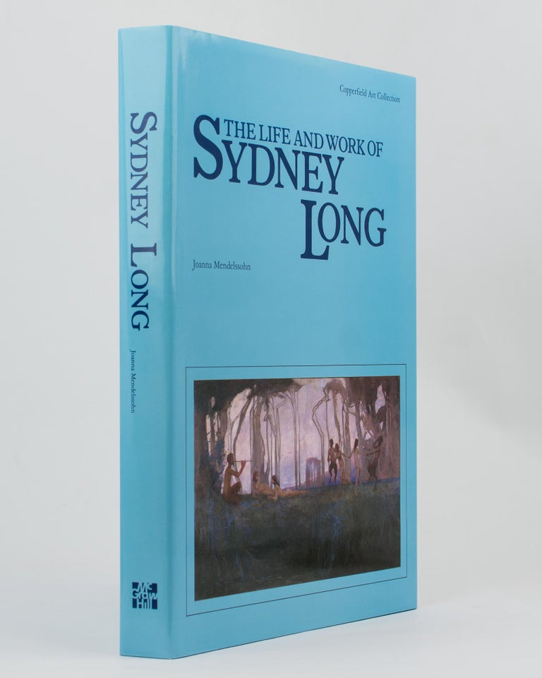 Item #113972 The Life and Work of Sydney Long. Sydney LONG, Joanna MENDELSSOHN.