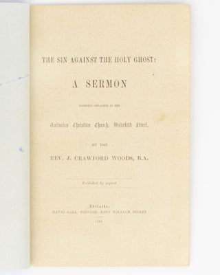 The Sin against the Holy Ghost. A Sermon recently preached in the Unitarian Christian Church, Wakefield Street ... Published by Request