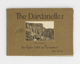 Item #114064 The Dardanelles. An Epic told in Pictures [cover title]. Gallipoli