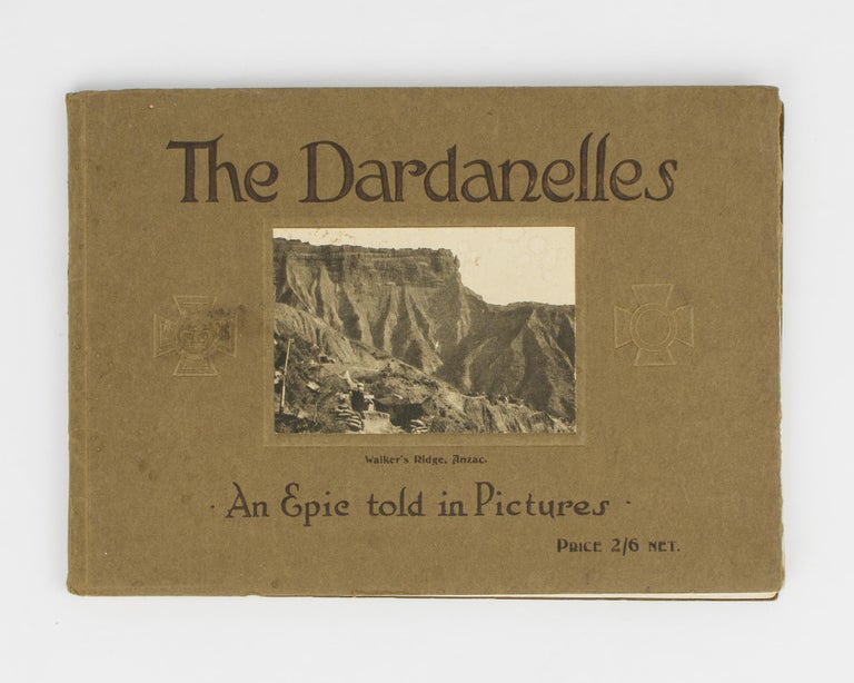 Item #114064 The Dardanelles. An Epic told in Pictures [cover title]. Gallipoli.