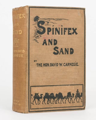 Item #114076 Spinifex and Sand. A Narrative of Five Years' Pioneering and Exploration in Western...